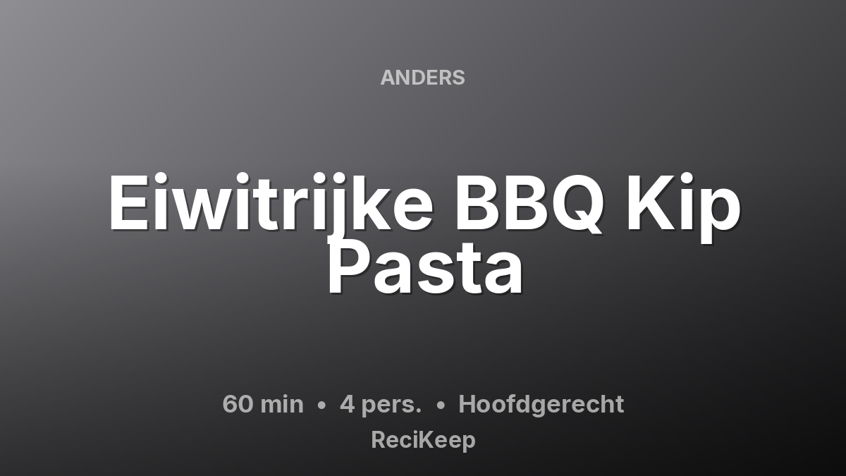 Receptkaart Eiwitrijke BBQ Kip Pasta – Hoofdgerecht