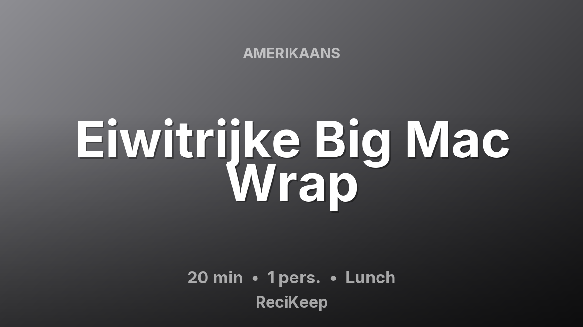 Receptkaart Eiwitrijke Big Mac Wrap – Lunch