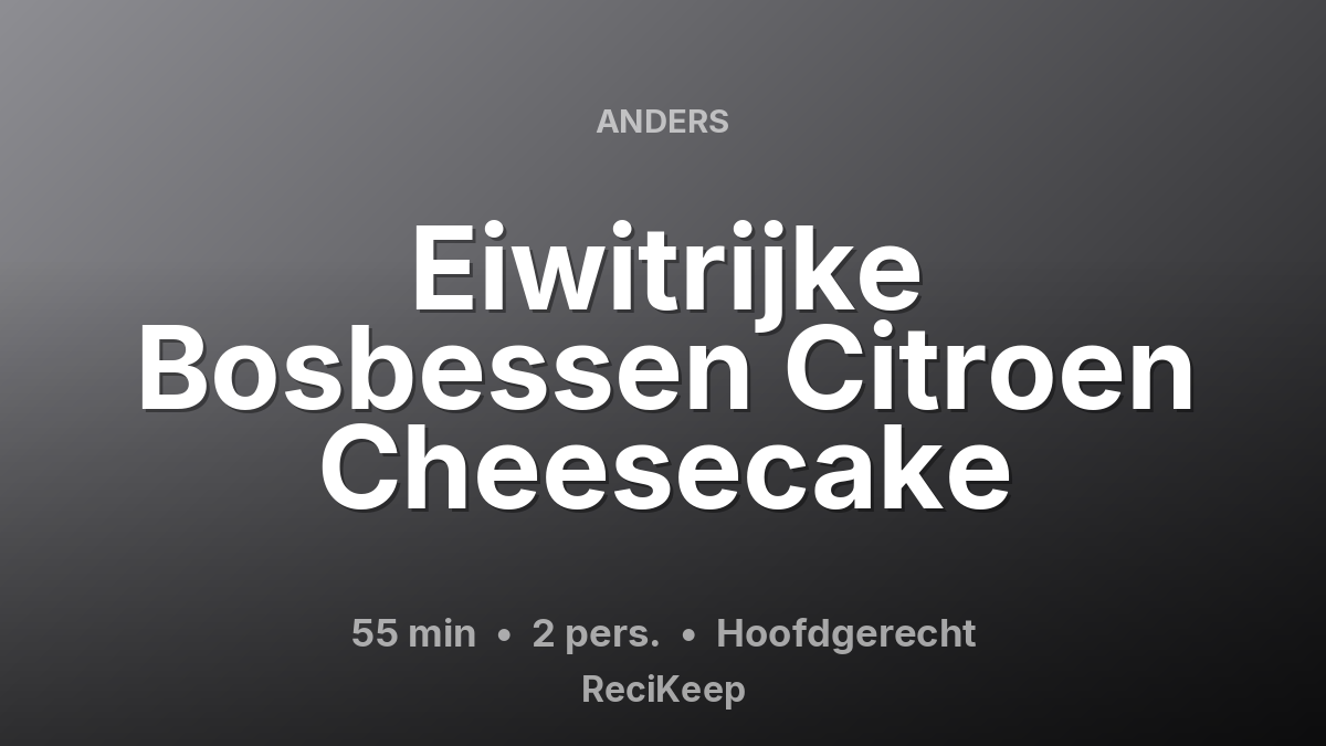 Receptkaart Eiwitrijke Bosbessen Citroen Cheesecake – Hoofdgerecht