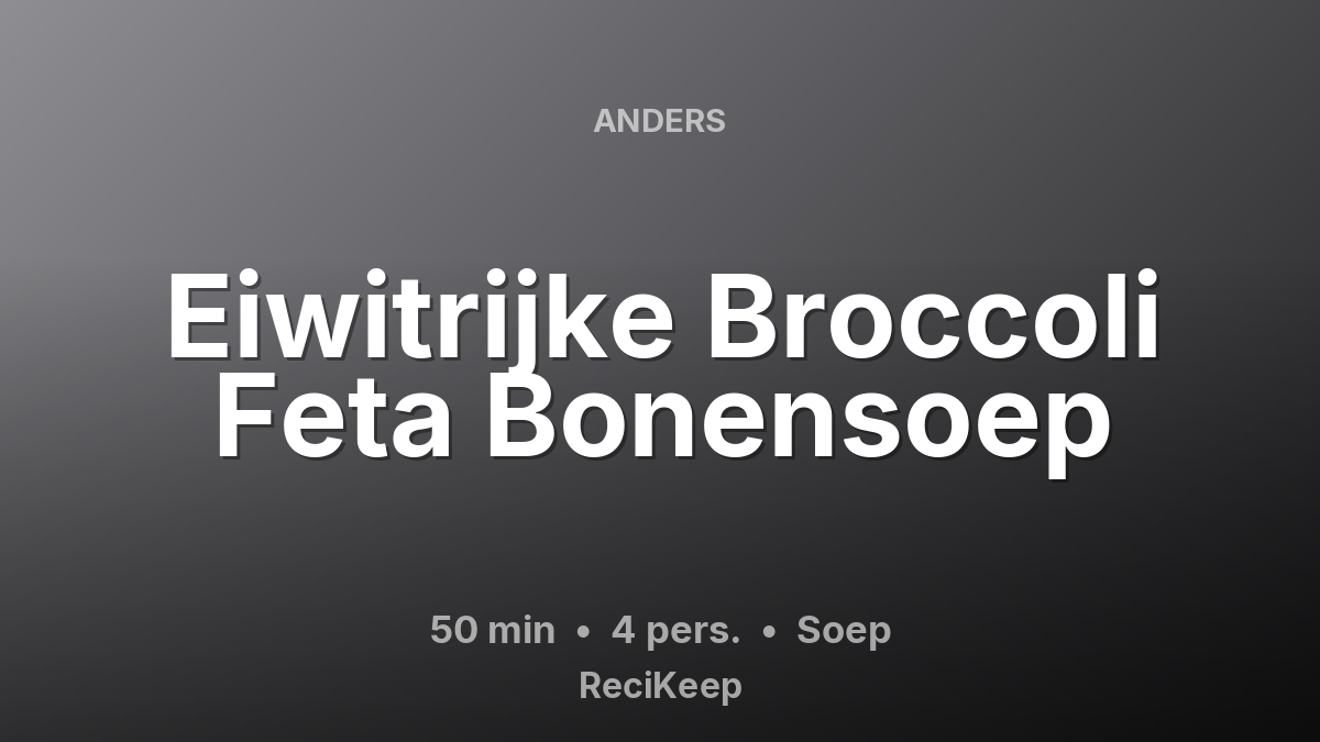 Receptkaart Eiwitrijke Broccoli Feta Bonensoep – Soep