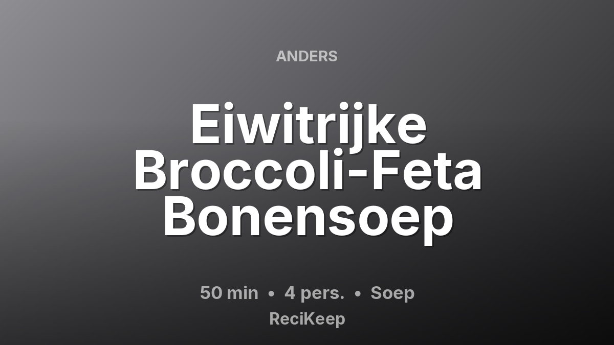 Receptkaart Eiwitrijke Broccoli-Feta Bonensoep – Soep