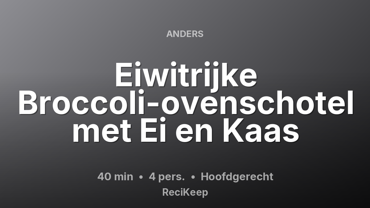 Receptkaart Eiwitrijke Broccoli-ovenschotel met Ei en Kaas – Hoofdgerecht