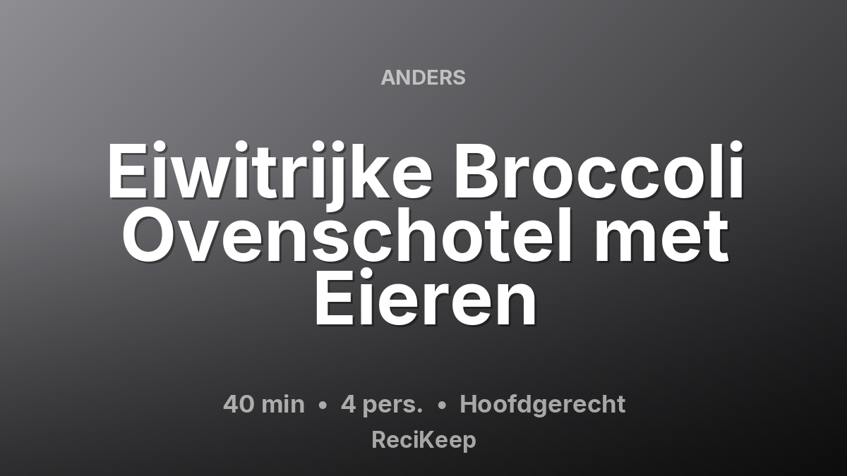 Receptkaart Eiwitrijke Broccoli Ovenschotel met Eieren – Hoofdgerecht