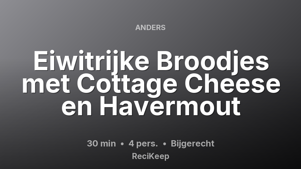 Receptkaart Eiwitrijke Broodjes met Cottage Cheese en Havermout – Bijgerecht