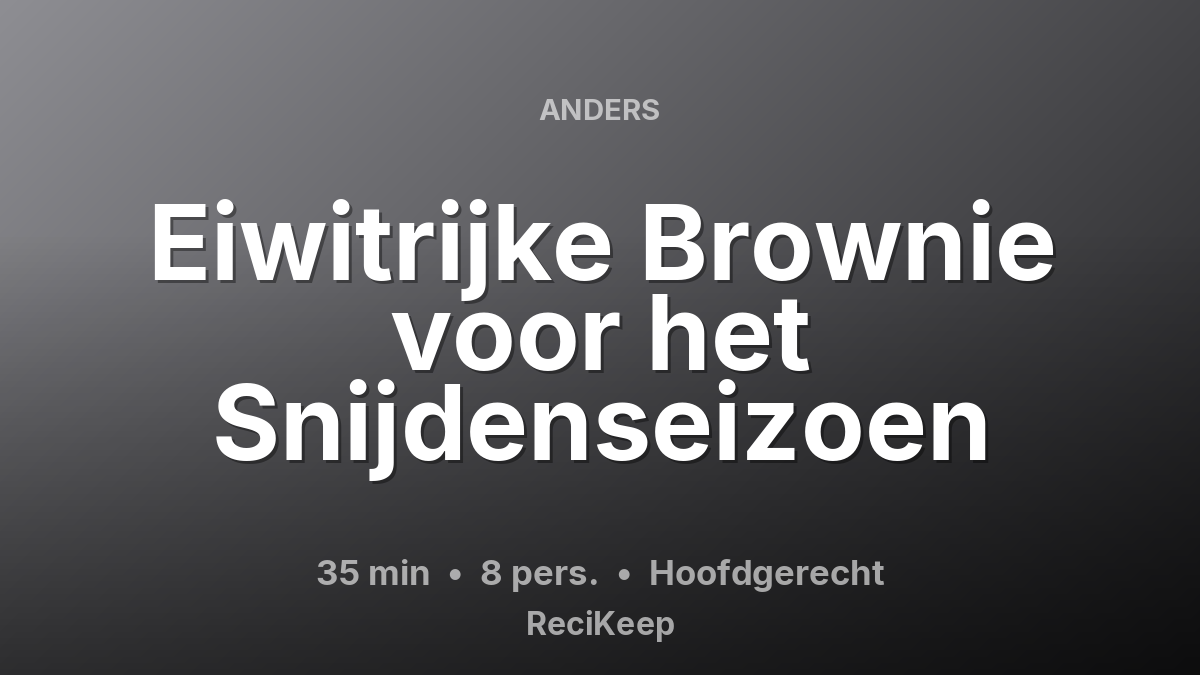 Receptkaart Eiwitrijke Brownie voor het Snijdenseizoen – Hoofdgerecht