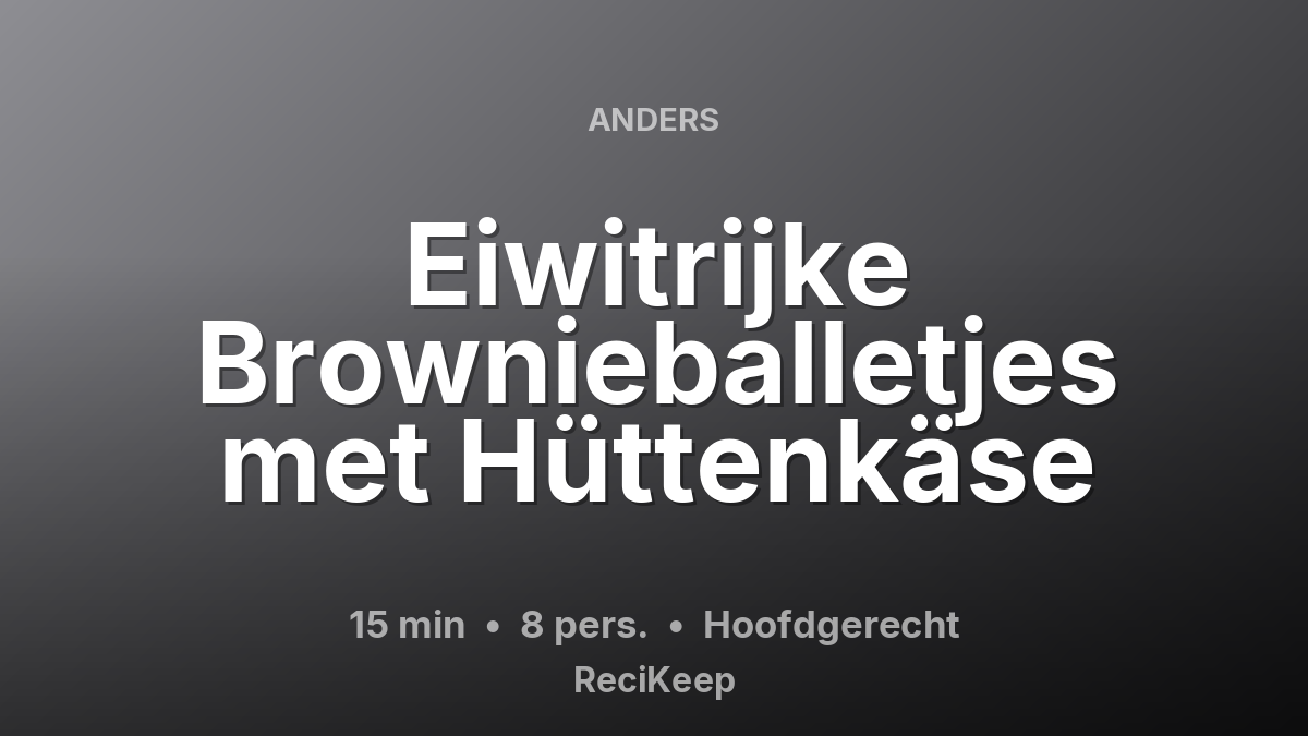 Receptkaart Eiwitrijke Brownieballetjes met Hüttenkäse – Hoofdgerecht