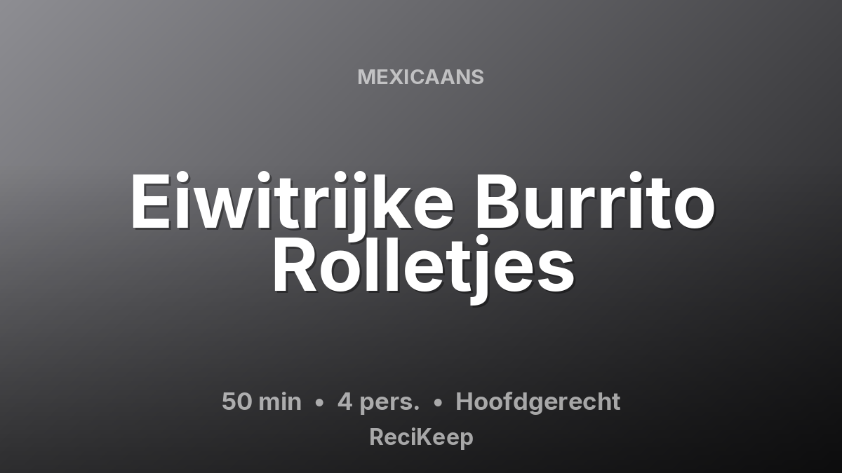 Receptkaart Eiwitrijke Burrito Rolletjes – Hoofdgerecht