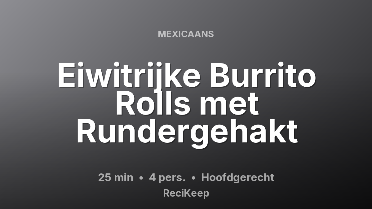 Receptkaart Eiwitrijke Burrito Rolls met Rundergehakt – Hoofdgerecht
