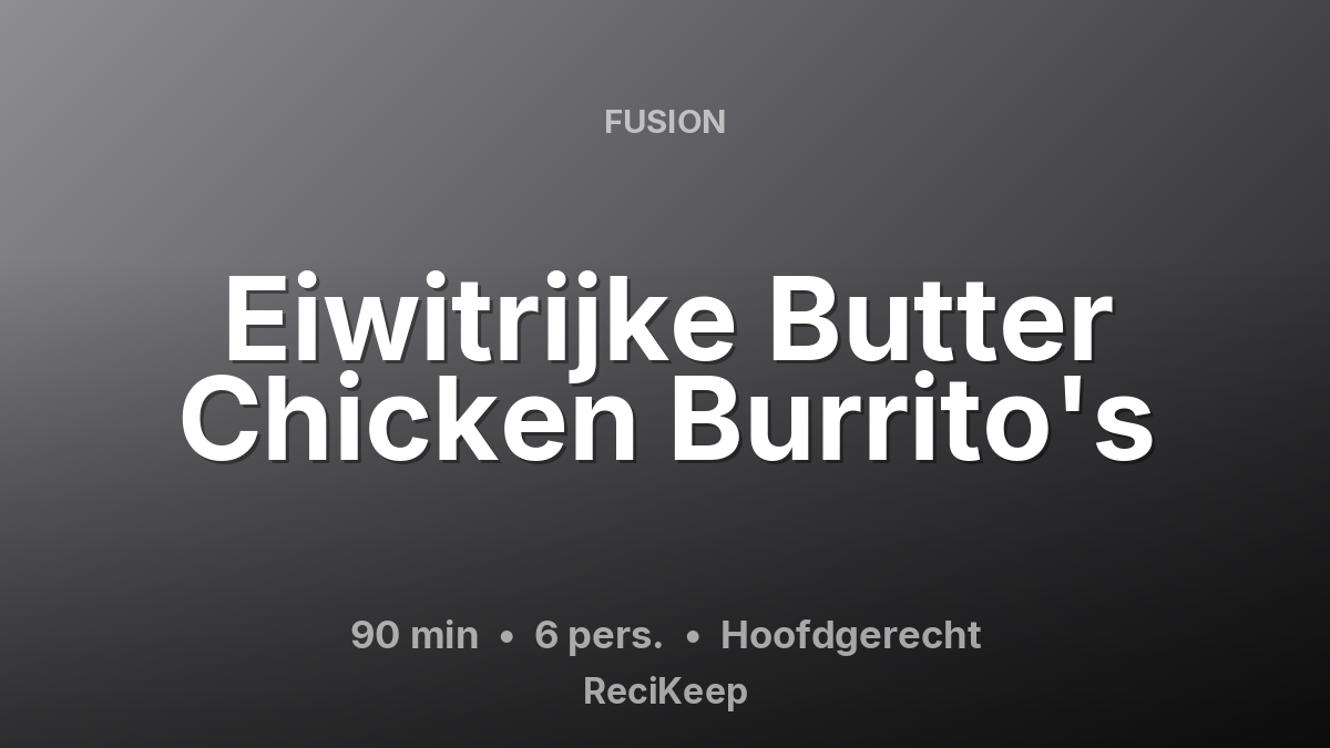 Receptkaart Eiwitrijke Butter Chicken Burrito's – Hoofdgerecht