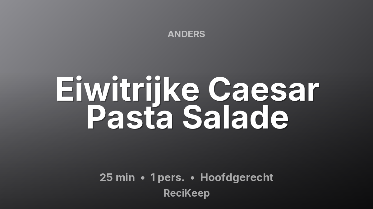 Receptkaart Eiwitrijke Caesar Pasta Salade – Hoofdgerecht