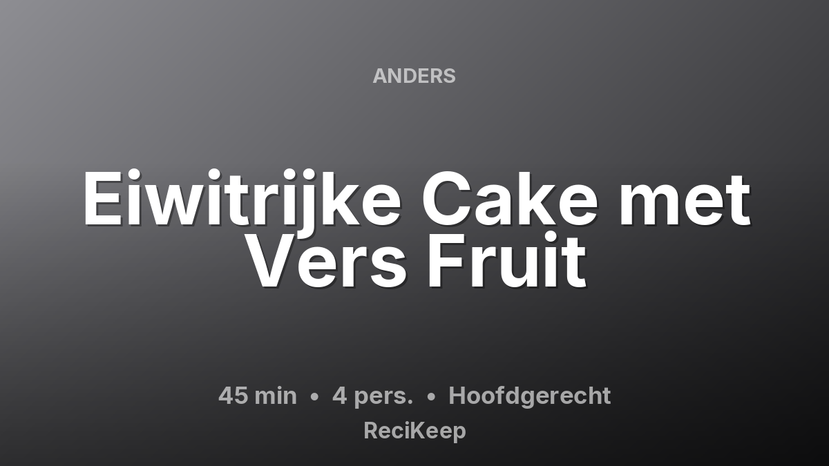 Receptkaart Eiwitrijke Cake met Vers Fruit – Hoofdgerecht
