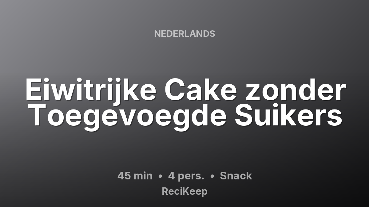 Receptkaart Eiwitrijke Cake zonder Toegevoegde Suikers – Snack