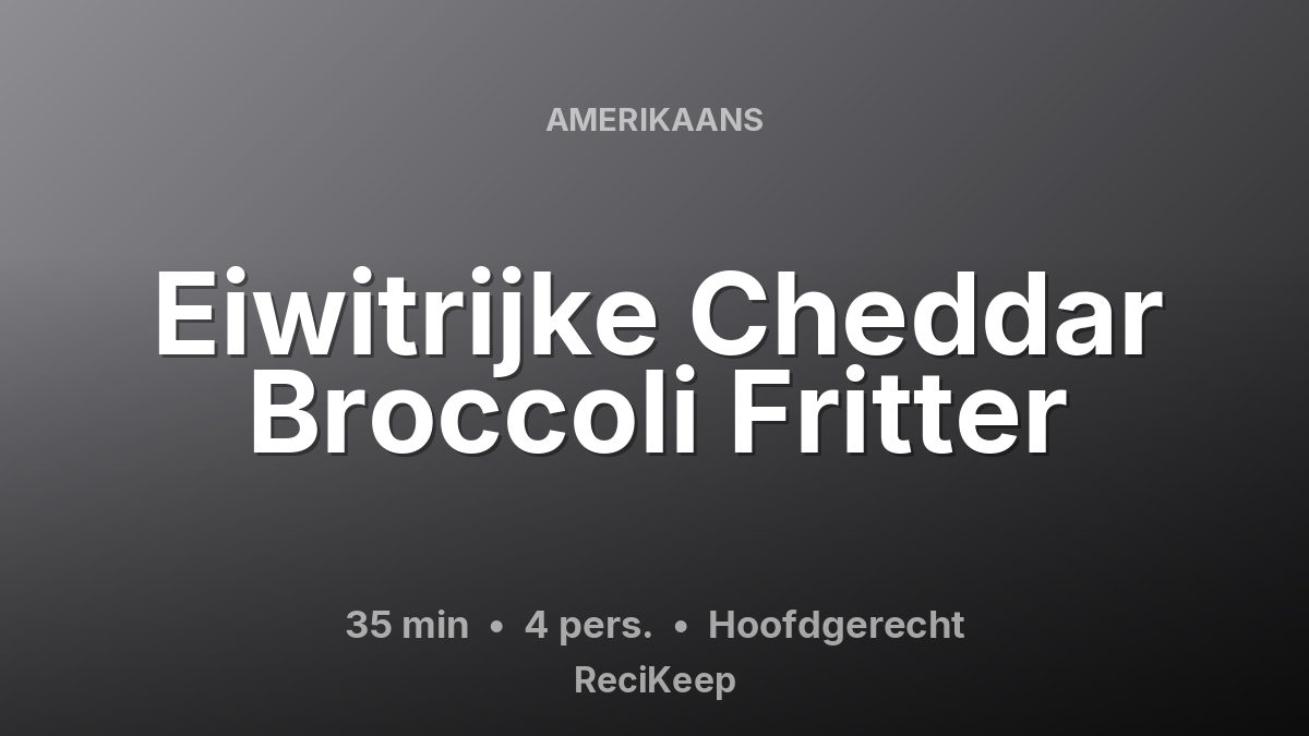 Receptkaart Eiwitrijke Cheddar Broccoli Fritter – Hoofdgerecht