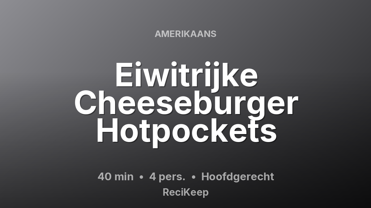 Receptkaart Eiwitrijke Cheeseburger Hotpockets – Hoofdgerecht