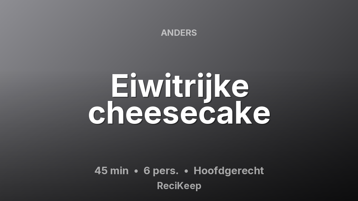 Receptkaart Eiwitrijke cheesecake – Hoofdgerecht