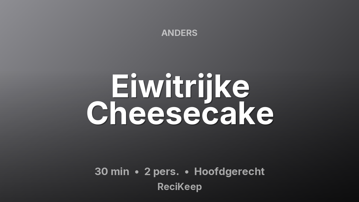 Receptkaart Eiwitrijke Cheesecake – Hoofdgerecht