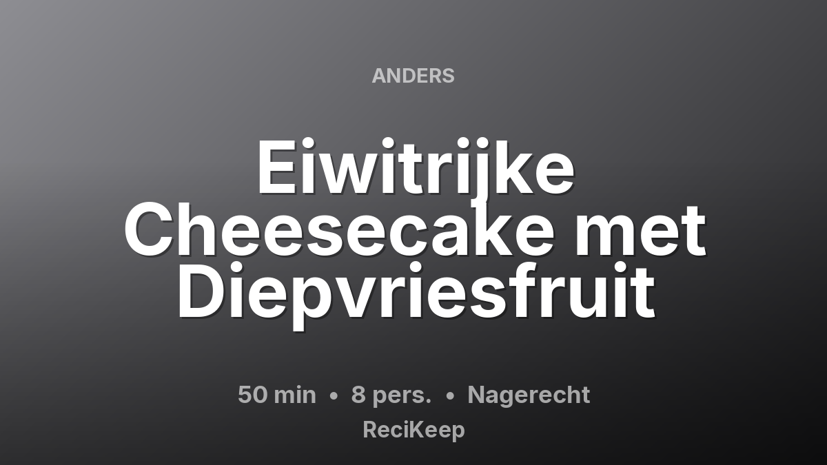 Receptkaart Eiwitrijke Cheesecake met Diepvriesfruit – Nagerecht