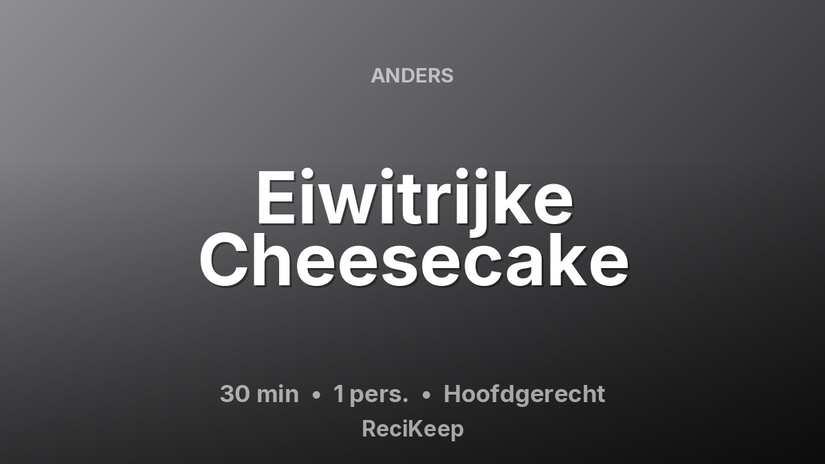 Receptkaart Eiwitrijke Cheesecake – Hoofdgerecht