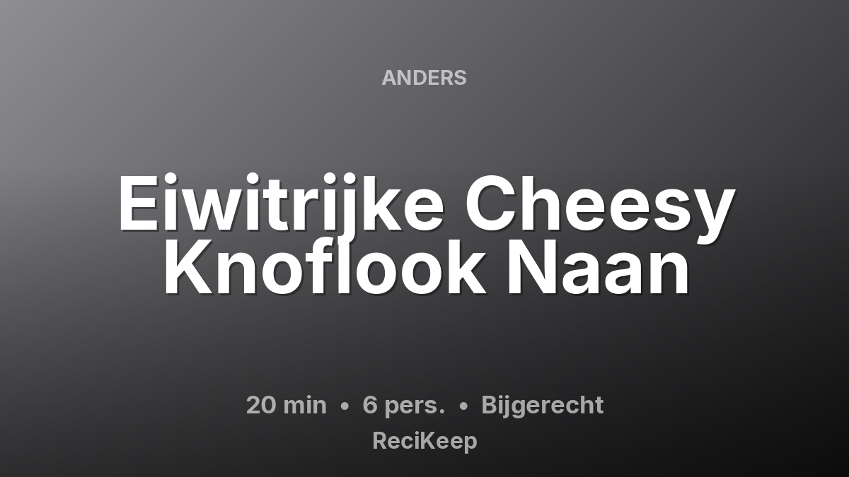 Receptkaart Eiwitrijke Cheesy Knoflook Naan – Bijgerecht