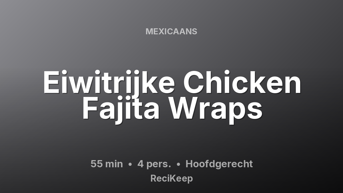 Receptkaart Eiwitrijke Chicken Fajita Wraps – Hoofdgerecht