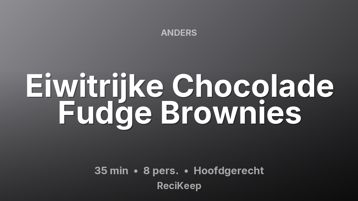 Receptkaart Eiwitrijke Chocolade Fudge Brownies – Hoofdgerecht