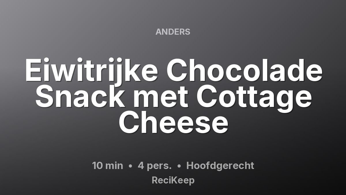 Receptkaart Eiwitrijke Chocolade Snack met Cottage Cheese – Hoofdgerecht