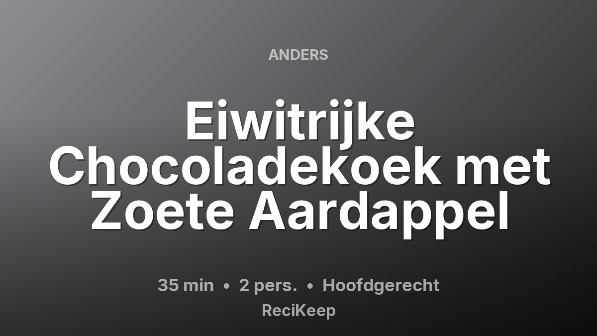 Receptkaart Eiwitrijke Chocoladekoek met Zoete Aardappel – Hoofdgerecht