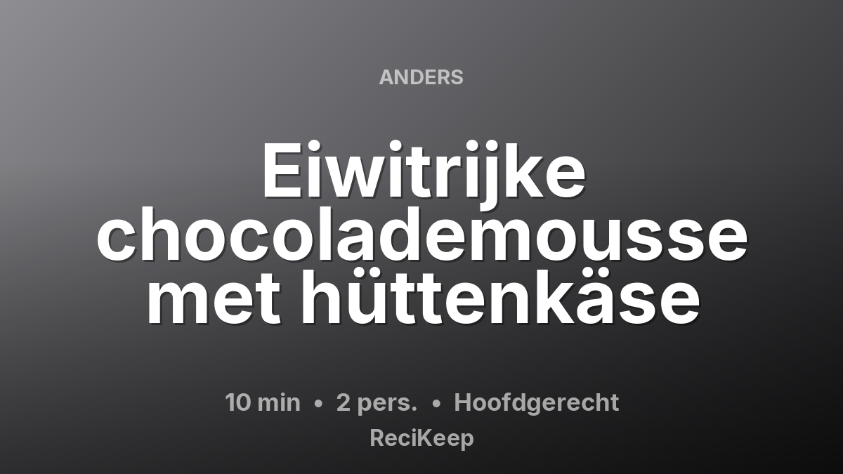 Receptkaart Eiwitrijke chocolademousse met hüttenkäse – Hoofdgerecht