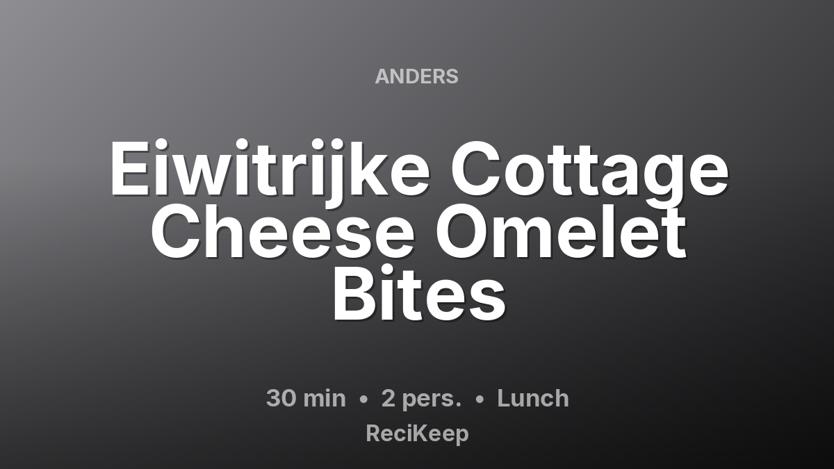 Receptkaart Eiwitrijke Cottage Cheese Omelet Bites – Lunch