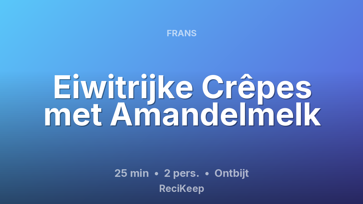 Receptkaart Eiwitrijke Crêpes met Amandelmelk – Ontbijt