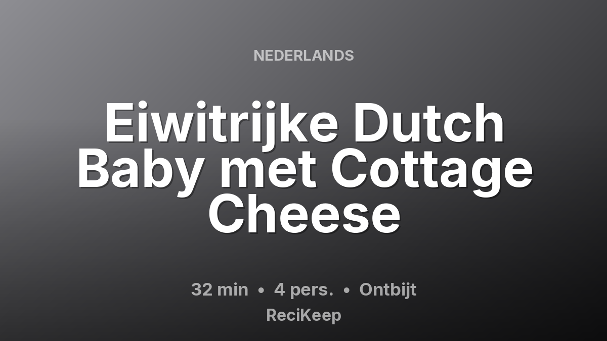 Receptkaart Eiwitrijke Dutch Baby met Cottage Cheese – Ontbijt