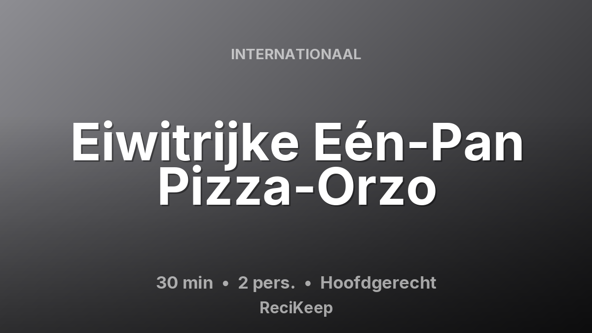 Receptkaart Eiwitrijke Eén-Pan Pizza-Orzo – Hoofdgerecht
