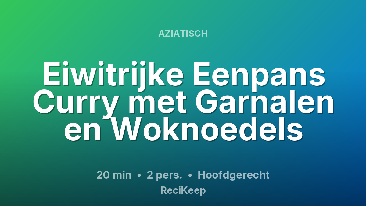 Receptkaart Eiwitrijke Eenpans Curry met Garnalen en Woknoedels – Hoofdgerecht