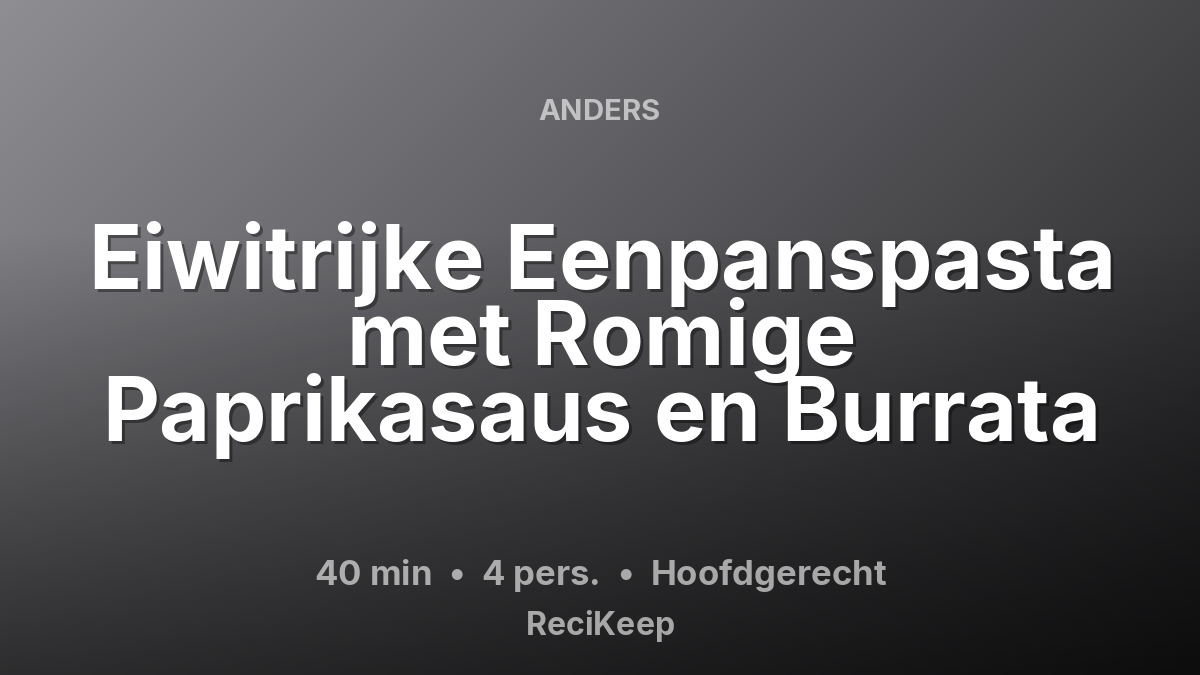 Receptkaart Eiwitrijke Eenpanspasta met Romige Paprikasaus en Burrata – Hoofdgerecht