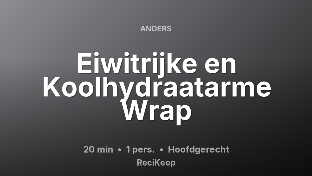 Receptkaart Eiwitrijke en Koolhydraatarme Wrap – Hoofdgerecht