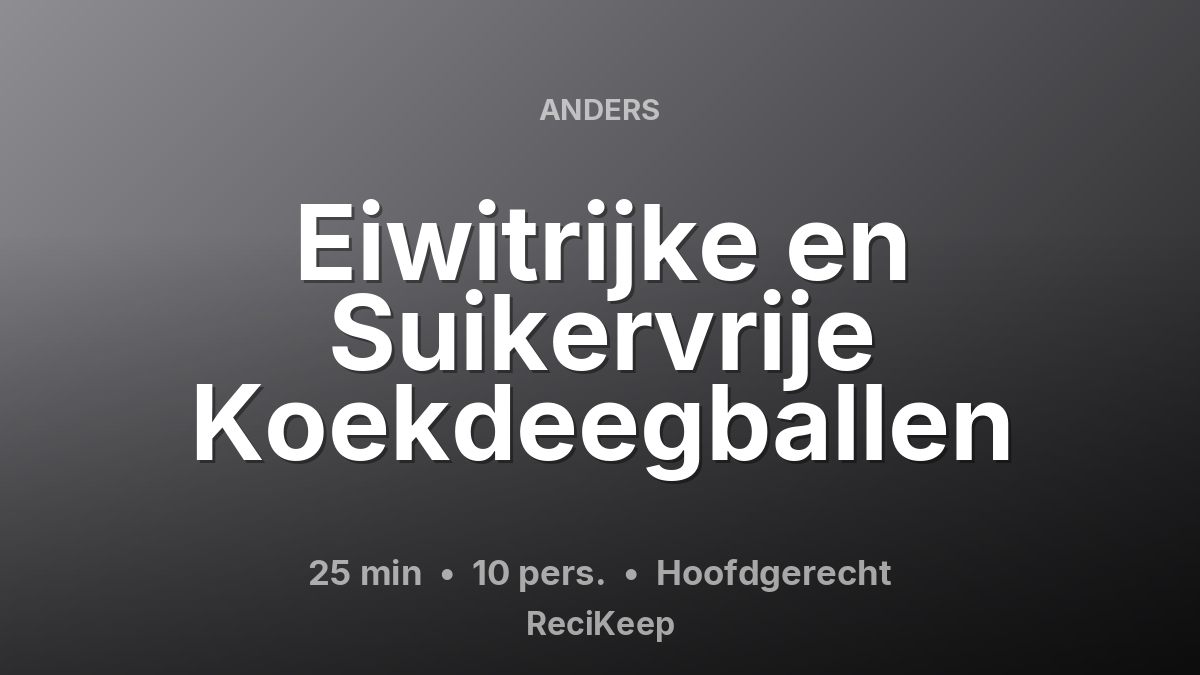 Receptkaart Eiwitrijke en Suikervrije Koekdeegballen – Hoofdgerecht