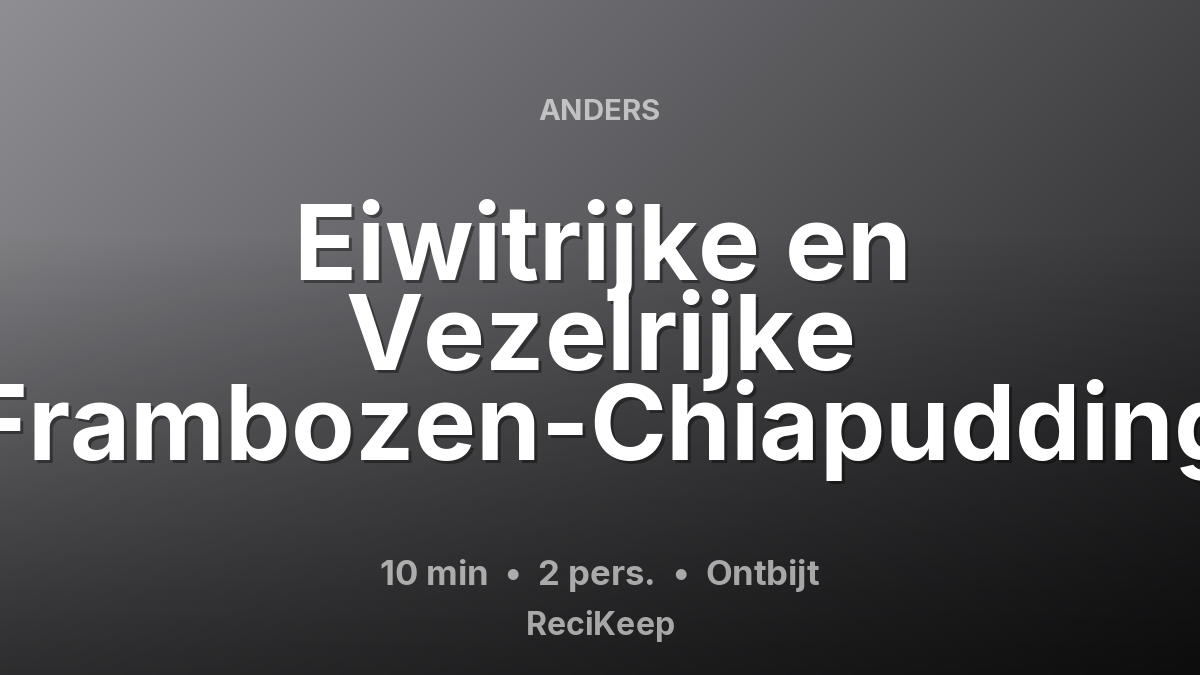 Receptkaart Eiwitrijke en Vezelrijke Frambozen-Chiapudding – Ontbijt
