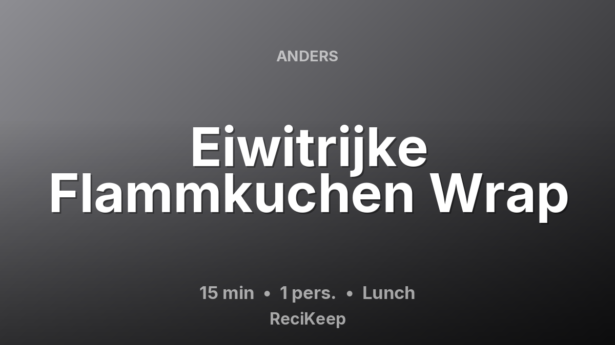 Receptkaart Eiwitrijke Flammkuchen Wrap – Lunch