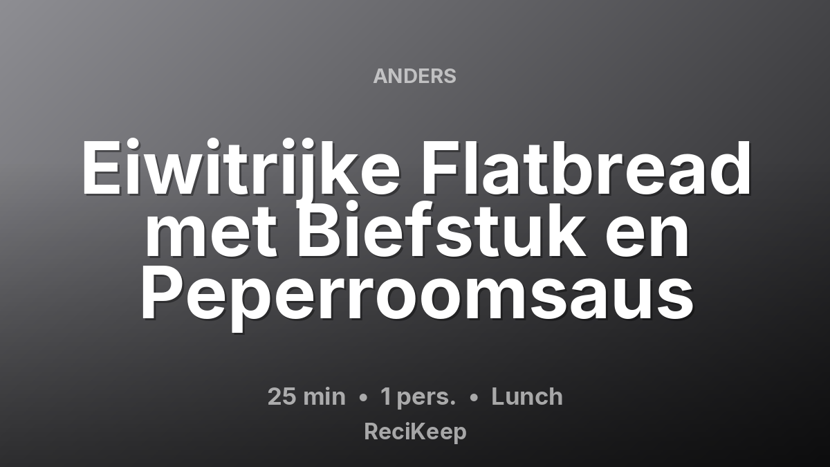 Receptkaart Eiwitrijke Flatbread met Biefstuk en Peperroomsaus – Lunch