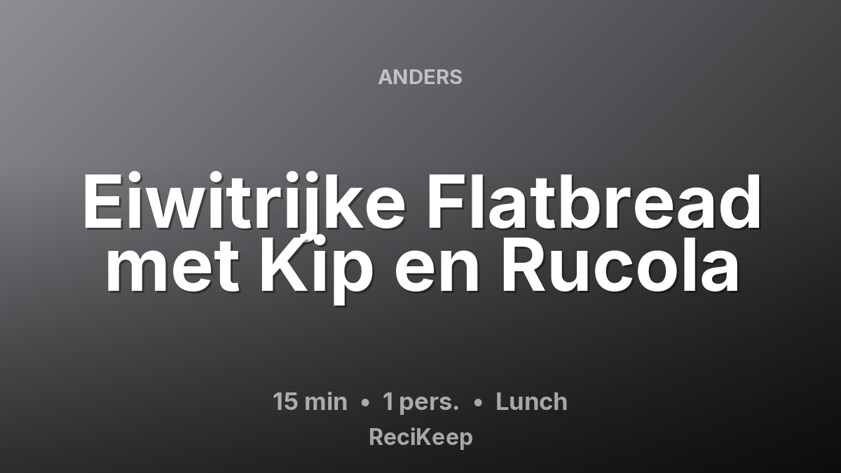 Receptkaart Eiwitrijke Flatbread met Kip en Rucola – Lunch