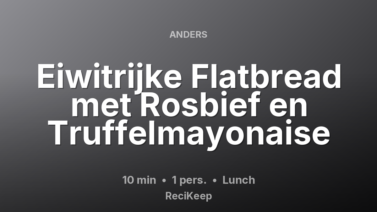 Receptkaart Eiwitrijke Flatbread met Rosbief en Truffelmayonaise – Lunch