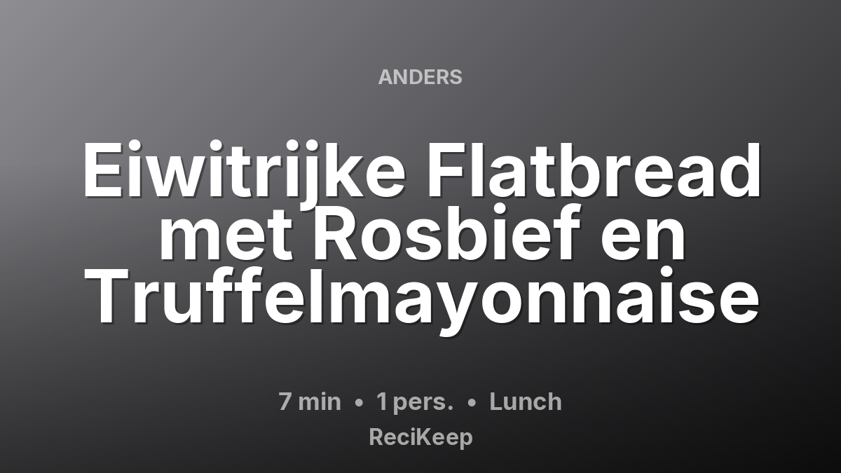 Receptkaart Eiwitrijke Flatbread met Rosbief en Truffelmayonnaise – Lunch