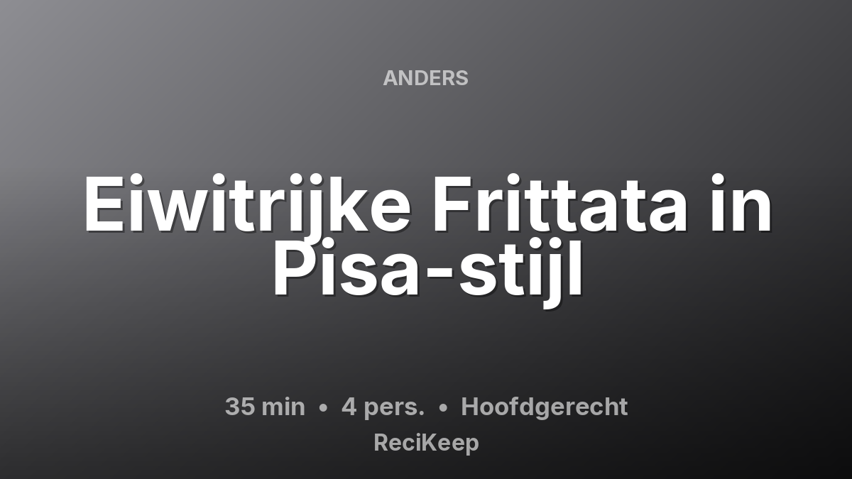 Receptkaart Eiwitrijke Frittata in Pisa-stijl – Hoofdgerecht