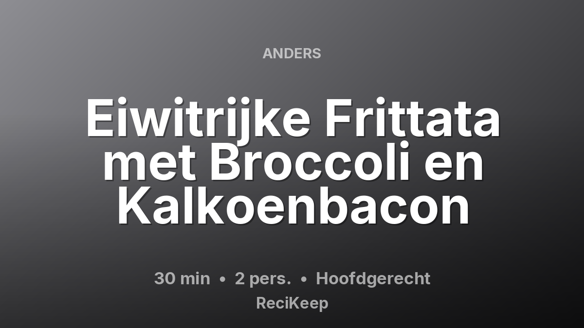 Receptkaart Eiwitrijke Frittata met Broccoli en Kalkoenbacon – Hoofdgerecht