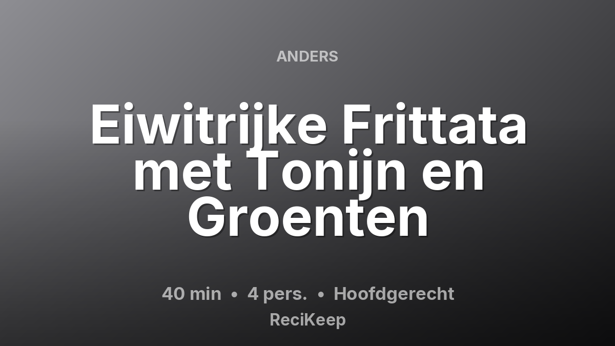 Receptkaart Eiwitrijke Frittata met Tonijn en Groenten – Hoofdgerecht