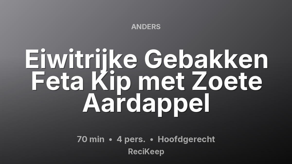 Receptkaart Eiwitrijke Gebakken Feta Kip met Zoete Aardappel – Hoofdgerecht