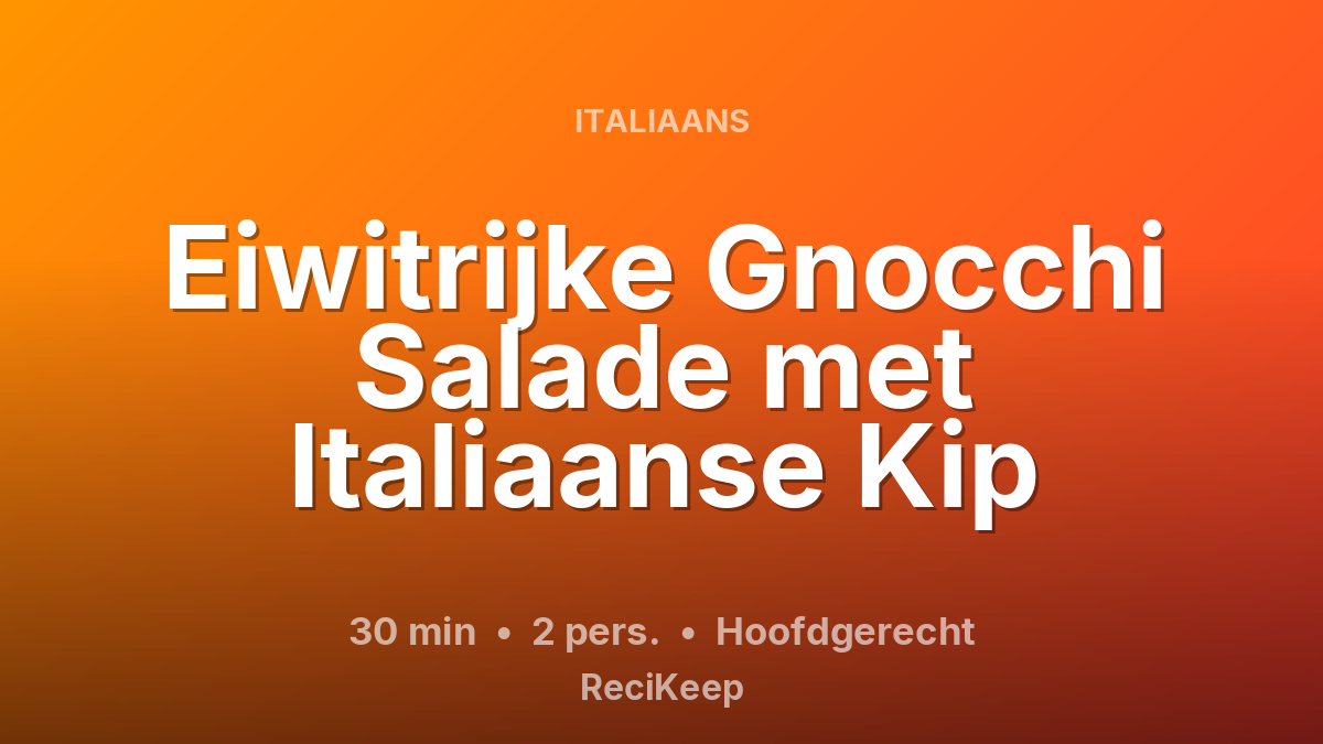Receptkaart Eiwitrijke Gnocchi Salade met Italiaanse Kip – Hoofdgerecht