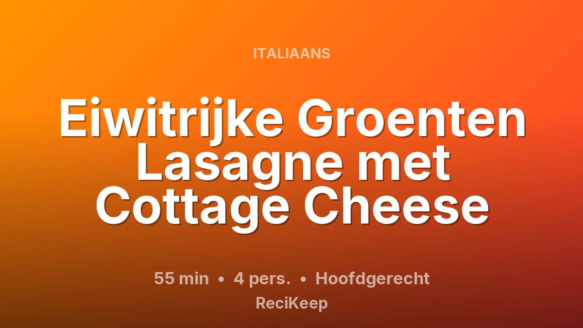 Receptkaart Eiwitrijke Groenten Lasagne met Cottage Cheese – Hoofdgerecht