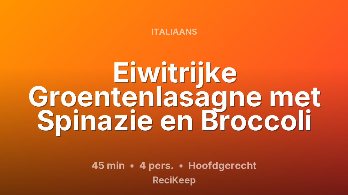 Receptkaart Eiwitrijke Groentenlasagne met Spinazie en Broccoli – Hoofdgerecht