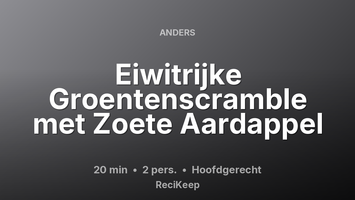 Receptkaart Eiwitrijke Groentenscramble met Zoete Aardappel – Hoofdgerecht